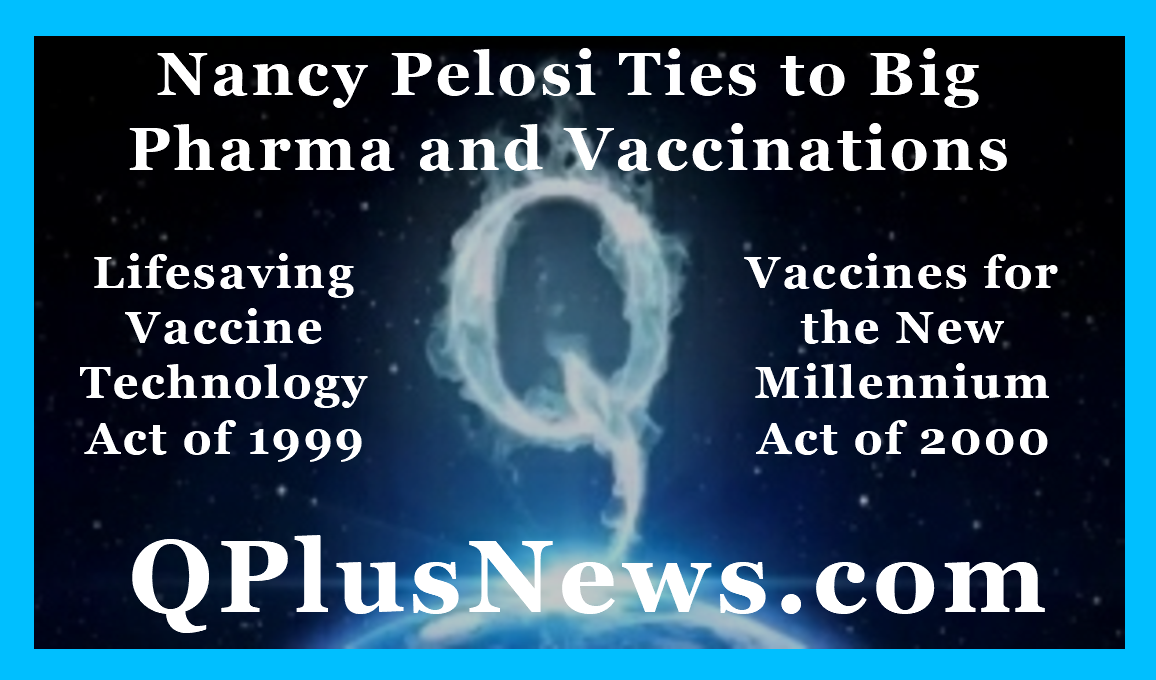 Nancy Pelosi Ties To Big Pharma and Vaccinations